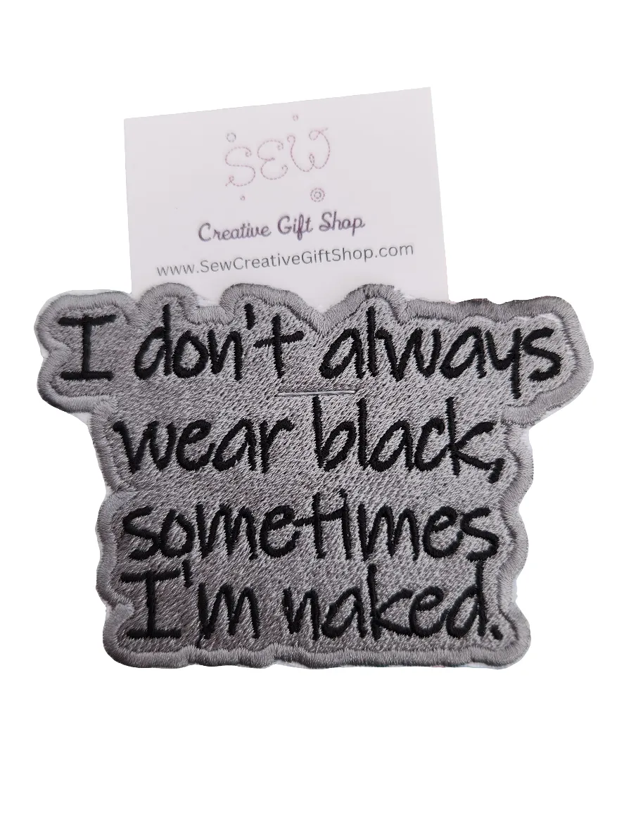 I don't always wear black embroidered iron-on patch