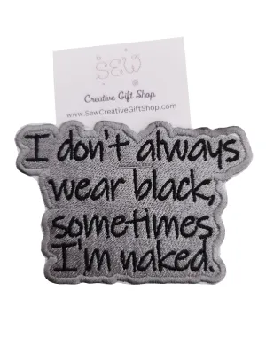 I don't always wear black embroidered iron-on patch